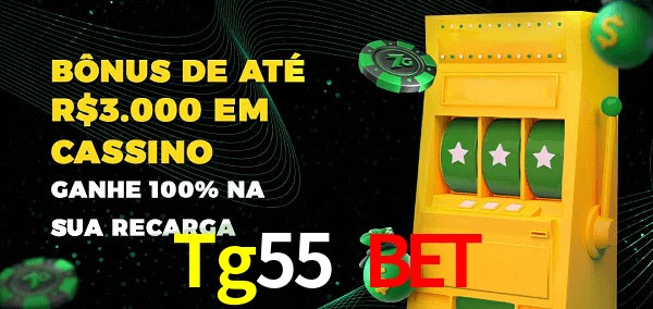Tg55 Bet melhor bônus de depósito
